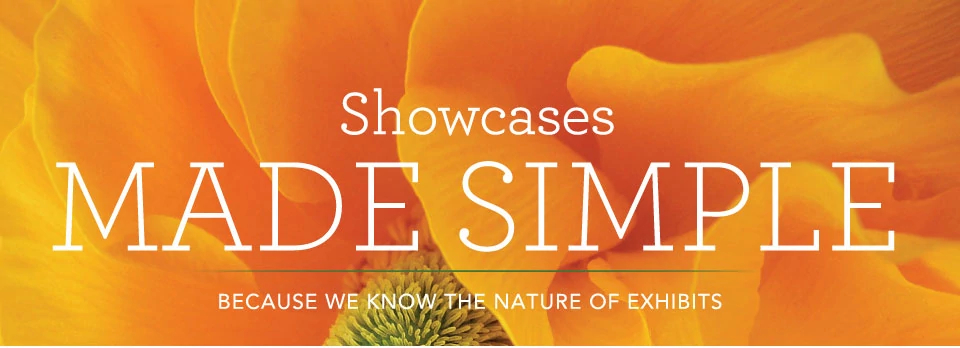 Showcases Made Simple: Because we know the nature of exhibits
