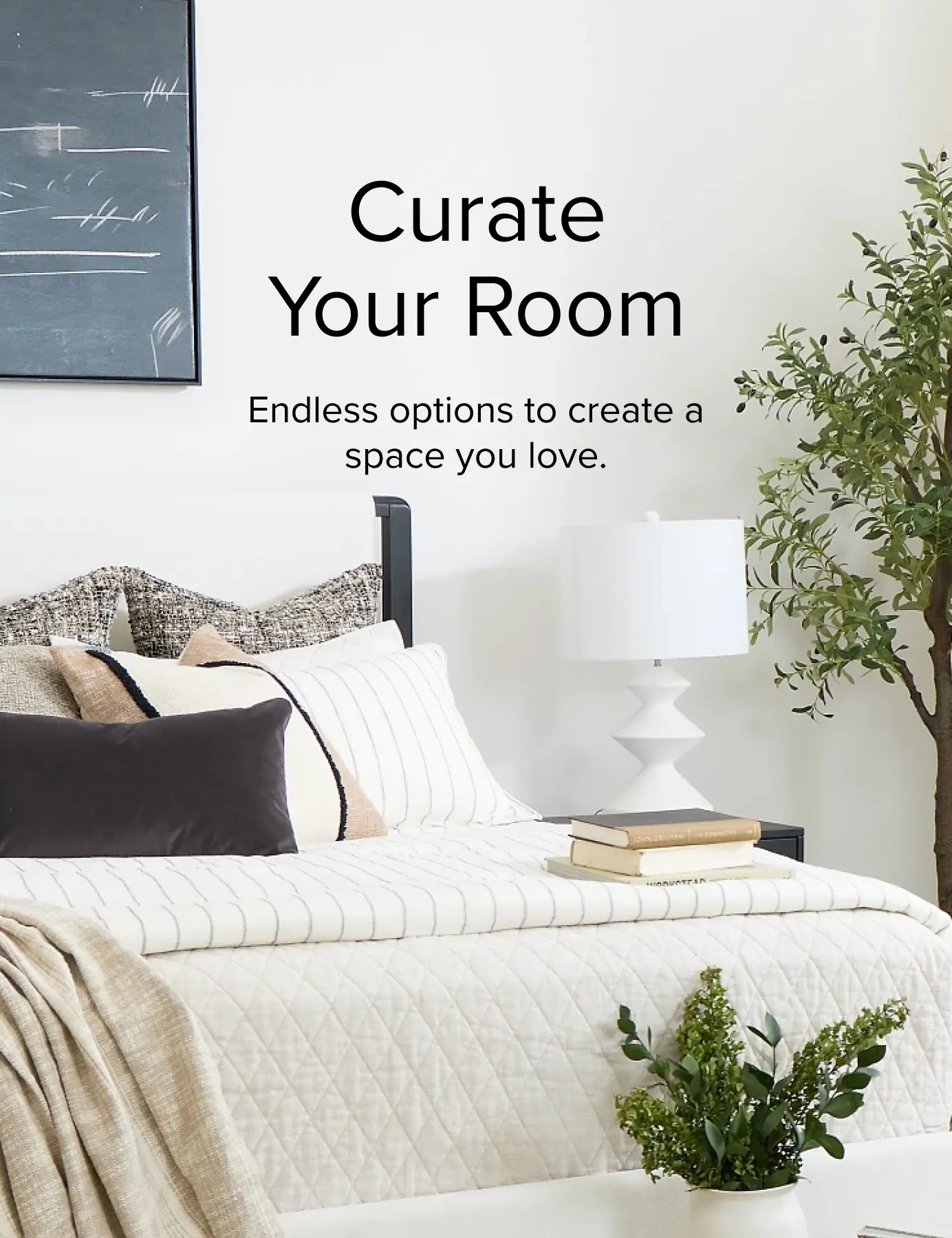 Curate Your Room. Endless Options To Create A Space You Love.