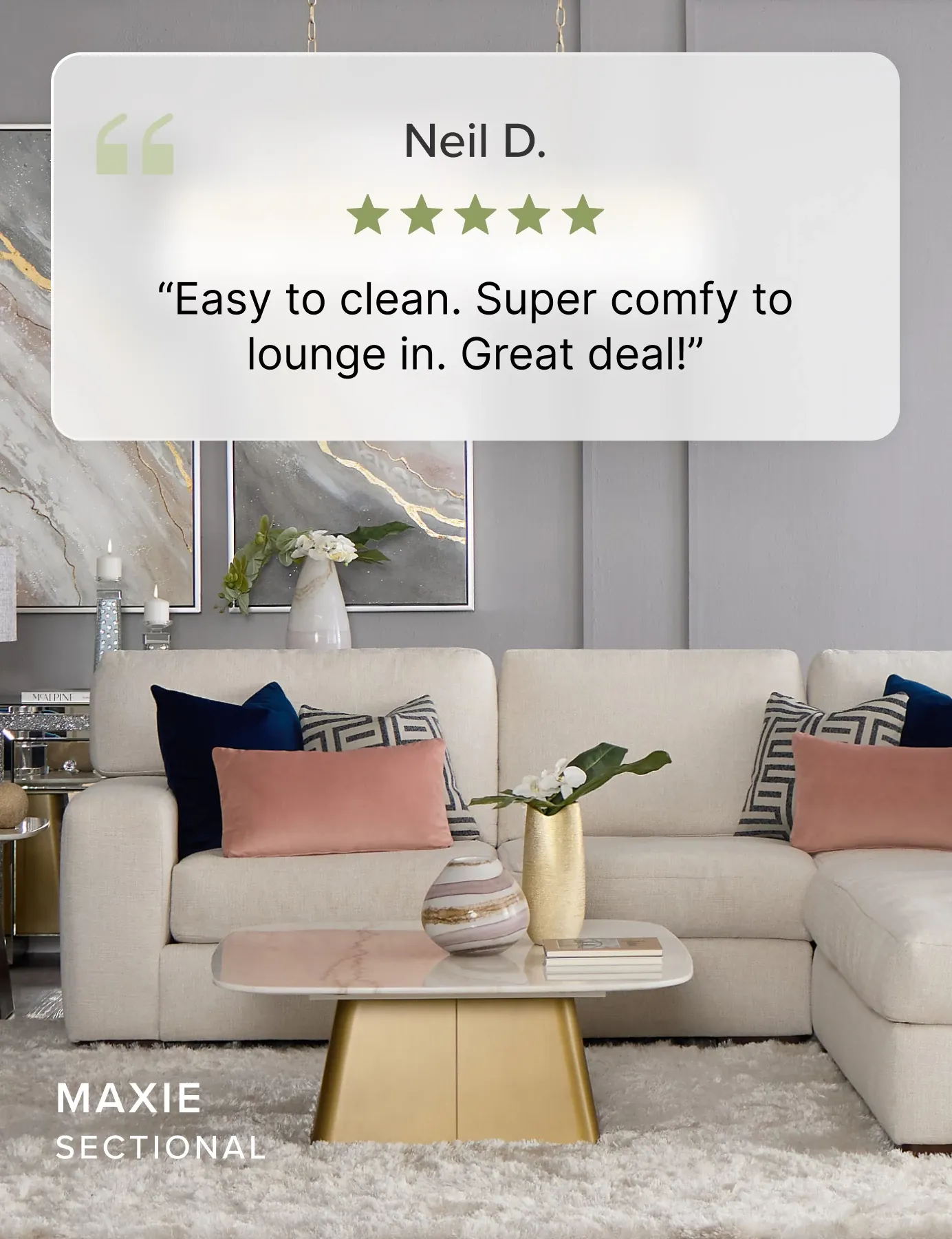 Maxie Sectional. Easy to Clean. Super Comfy To Lounge In. Great Deal. Review From Neil D. Shop Now.