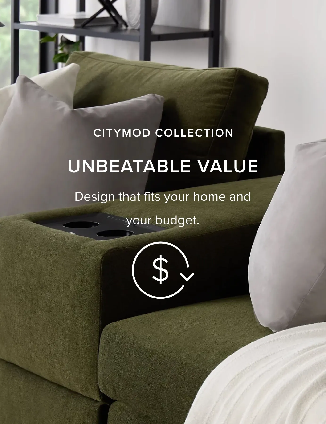 CITYMod Collection. Unbeatable Value. Design That Fits Your Home And Your Budget