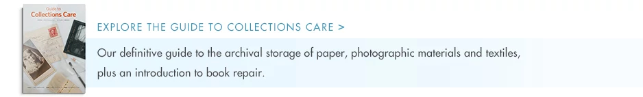 Explore our definitive guide on the archival storage of paper, photographic materials and textiles. Also includes an introduction to book repair.