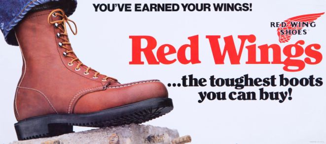 You've Earned Your Wings! Red Wings...the toughest boots you can buy!