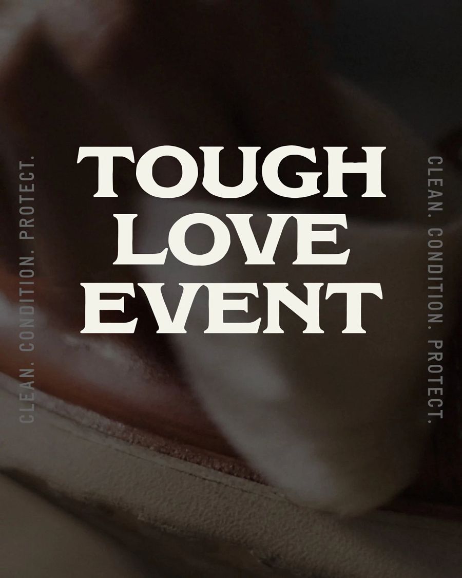 Clean. Condition. Protect. Tough Love Event OCTOBER 6 THROUGH OCTOBER 23